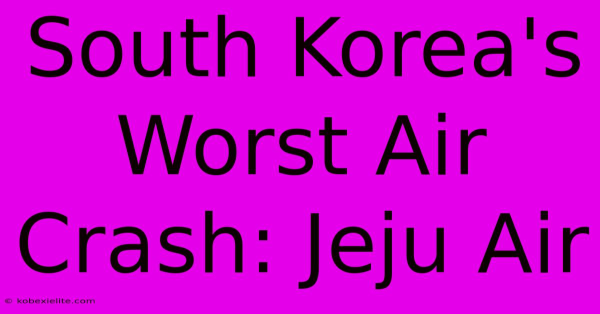 South Korea's Worst Air Crash: Jeju Air