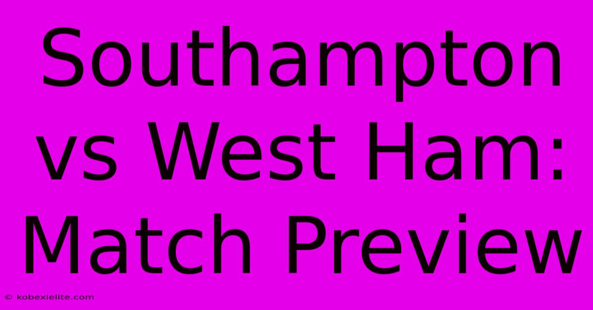 Southampton Vs West Ham: Match Preview