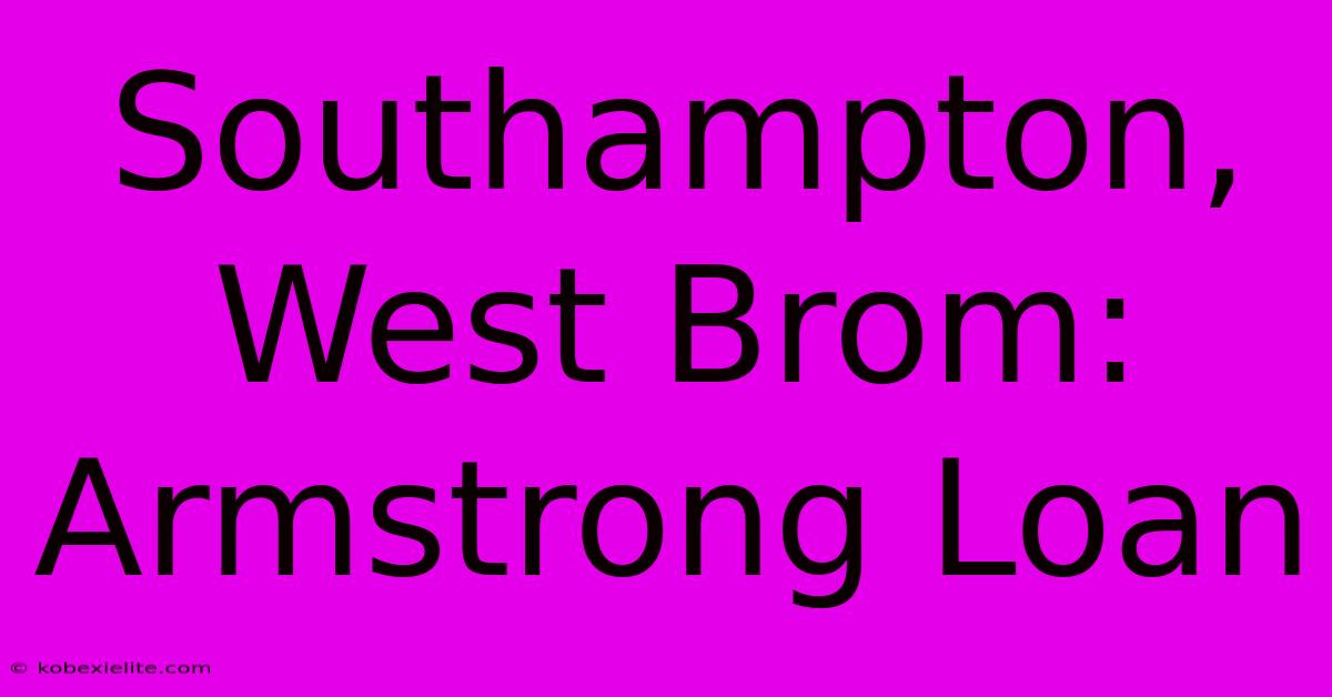 Southampton, West Brom: Armstrong Loan