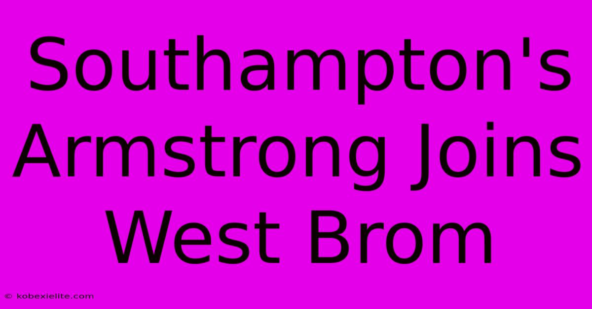 Southampton's Armstrong Joins West Brom