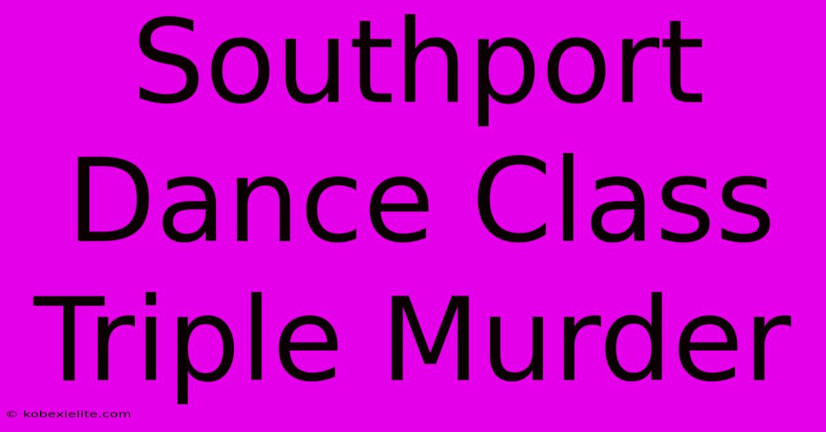 Southport Dance Class Triple Murder