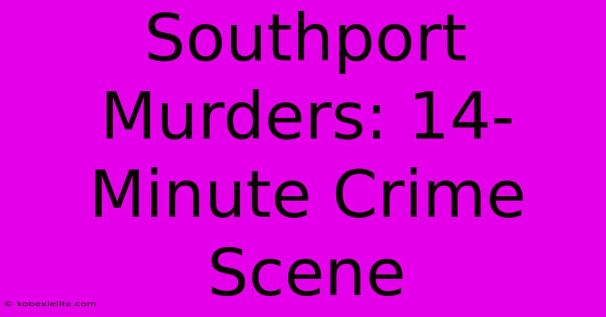 Southport Murders: 14-Minute Crime Scene