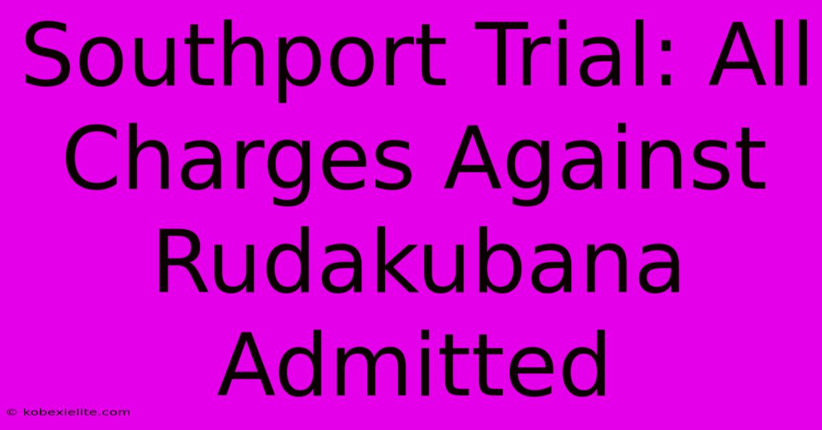 Southport Trial: All Charges Against Rudakubana Admitted