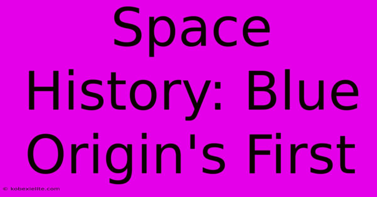 Space History: Blue Origin's First