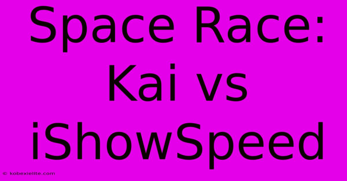 Space Race: Kai Vs IShowSpeed Space Race: Kai Vs IShowSpeed