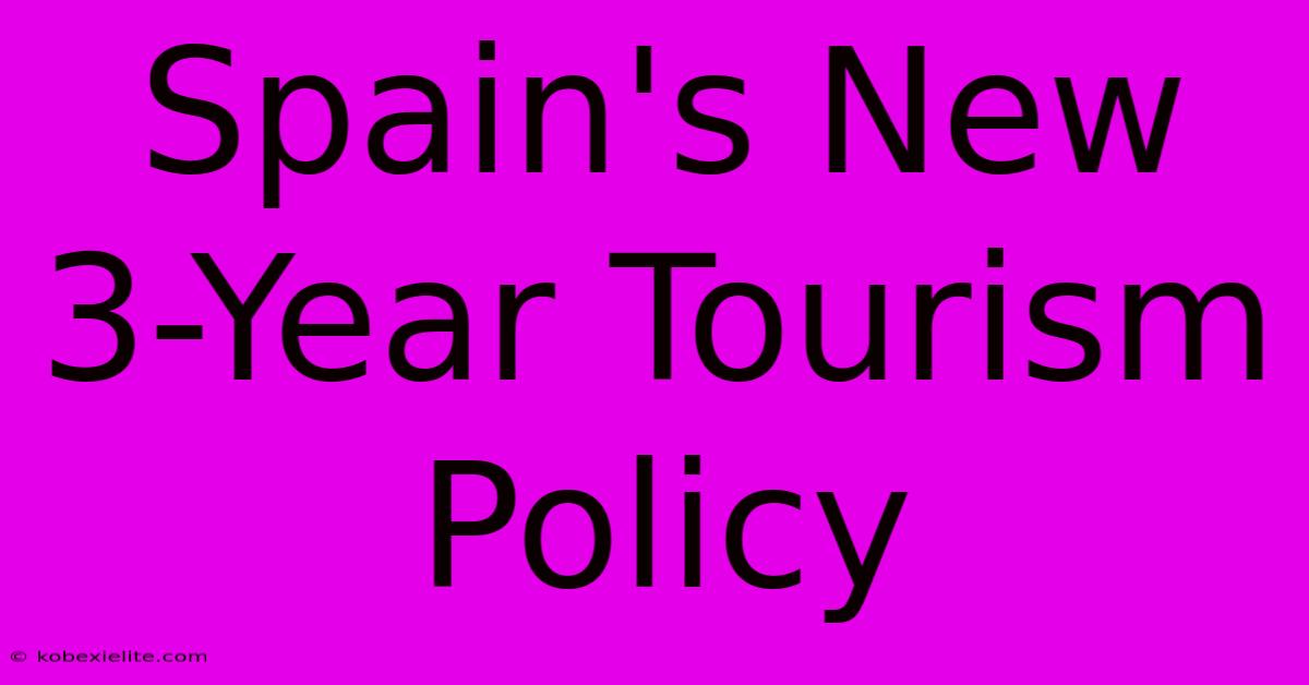 Spain's New 3-Year Tourism Policy