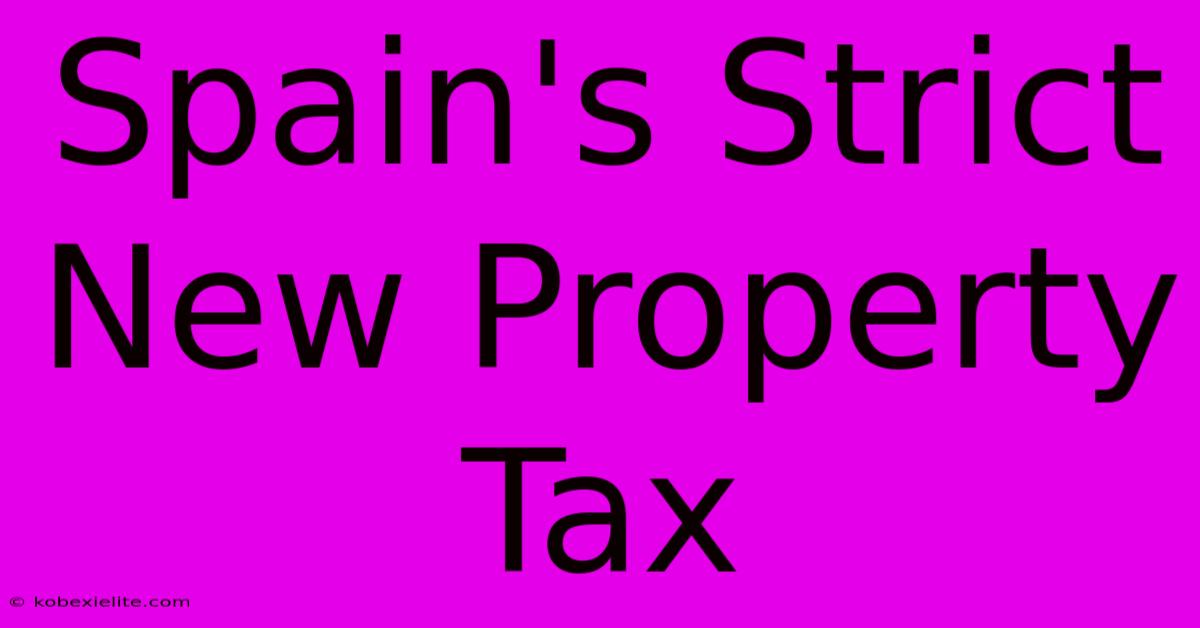 Spain's Strict New Property Tax