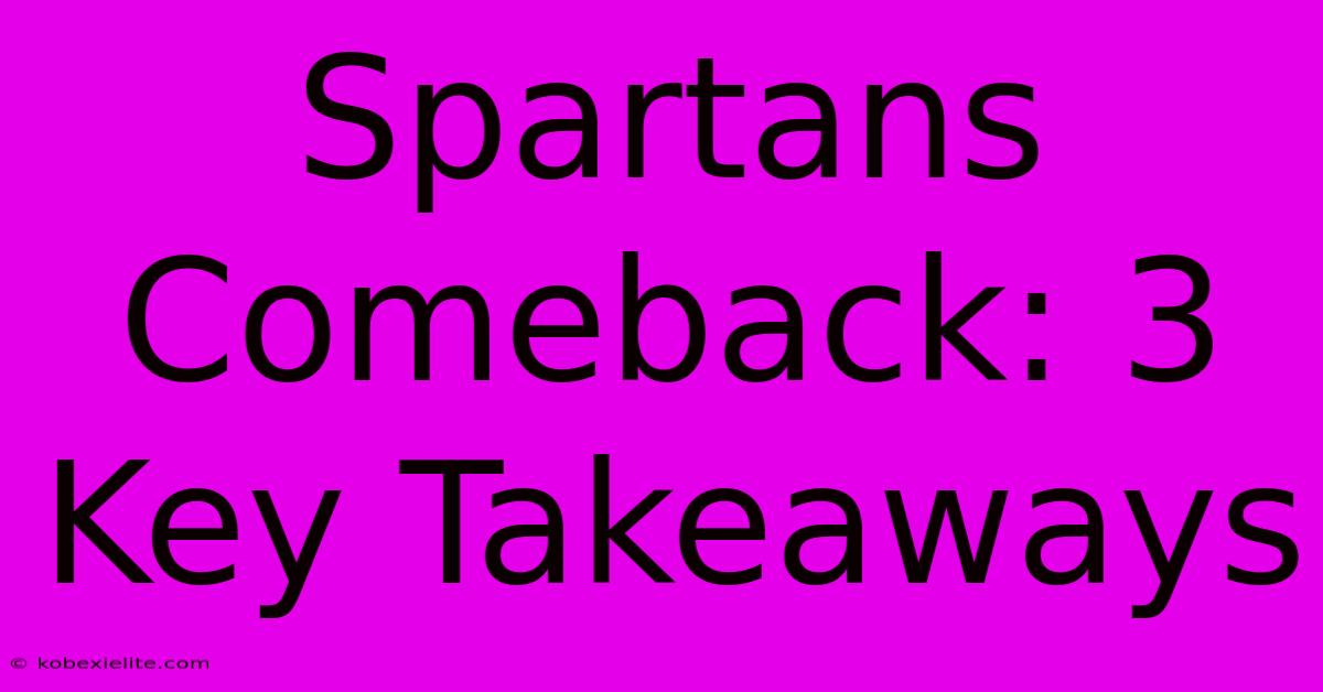 Spartans Comeback: 3 Key Takeaways