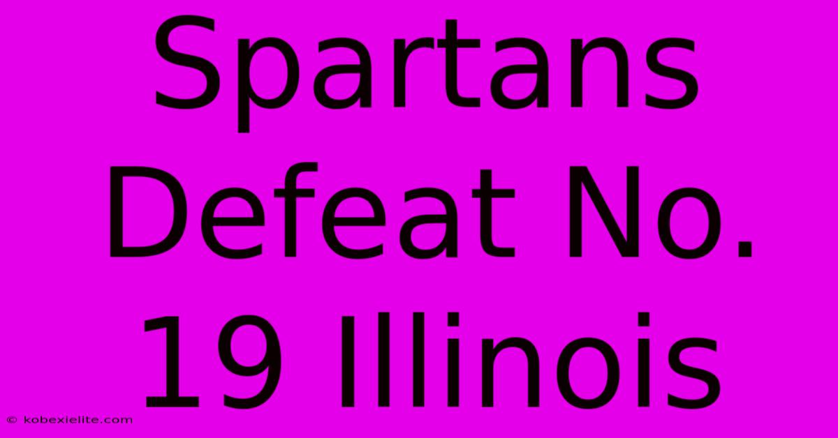 Spartans Defeat No. 19 Illinois