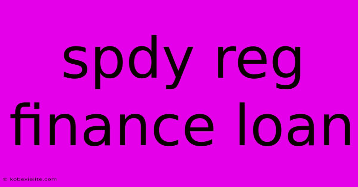 Spdy Reg Finance Loan Spdy Reg Finance Loan