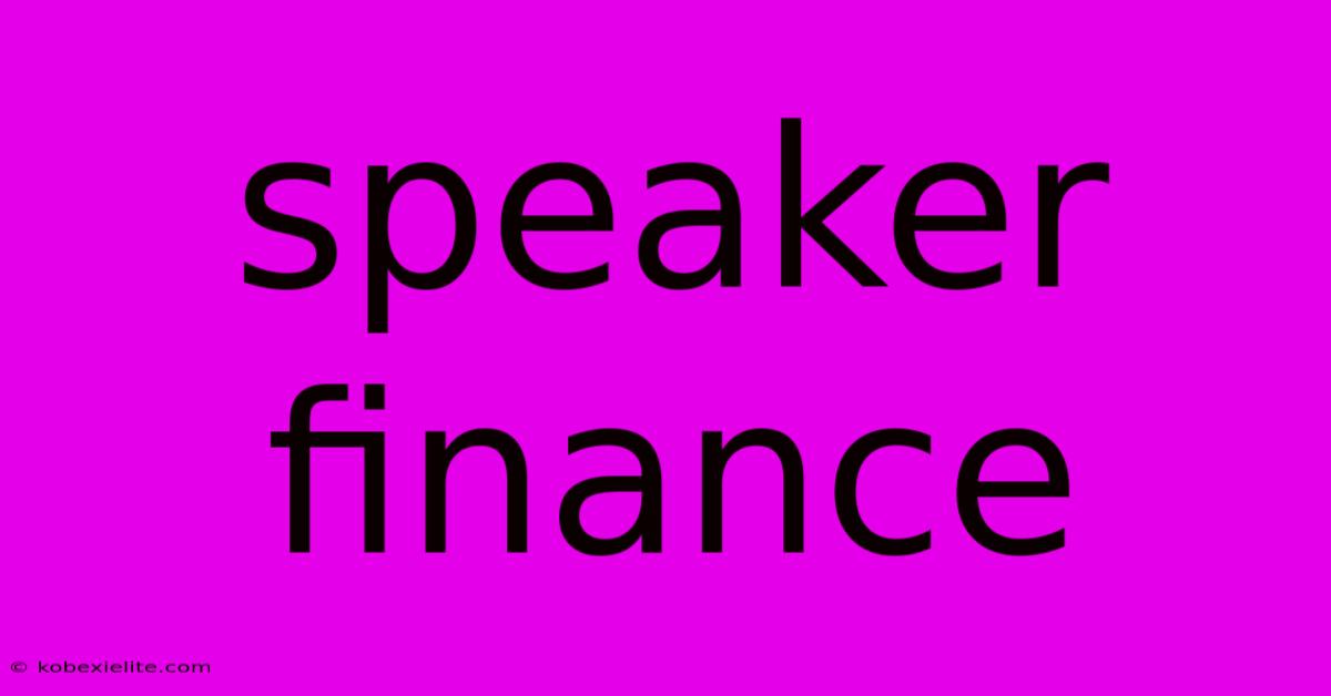 Speaker Finance Speaker Finance