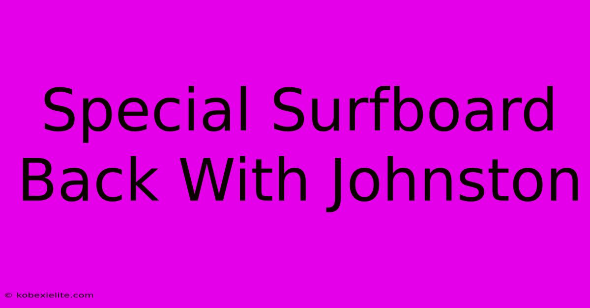 Special Surfboard Back With Johnston