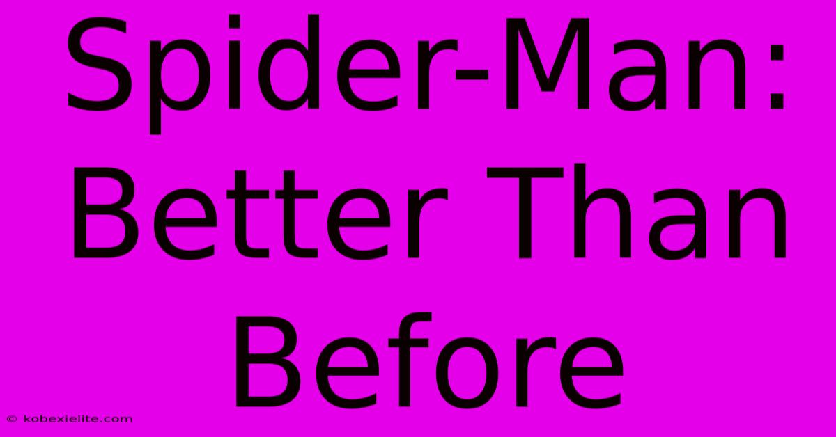 Spider-Man: Better Than Before