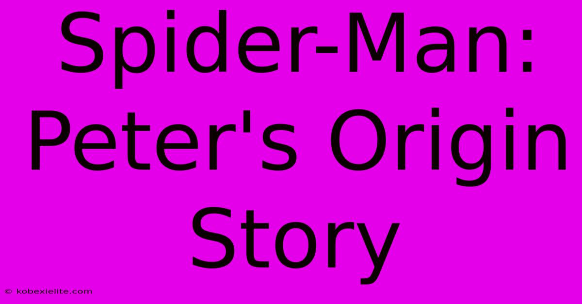 Spider-Man: Peter's Origin Story