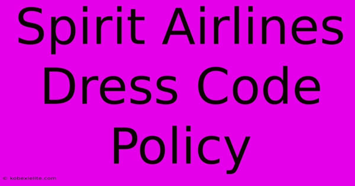 Spirit Airlines Dress Code Policy