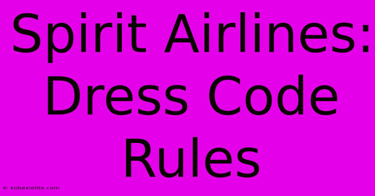 Spirit Airlines: Dress Code Rules