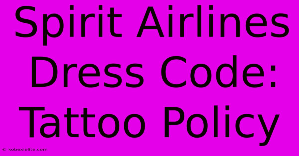 Spirit Airlines Dress Code: Tattoo Policy