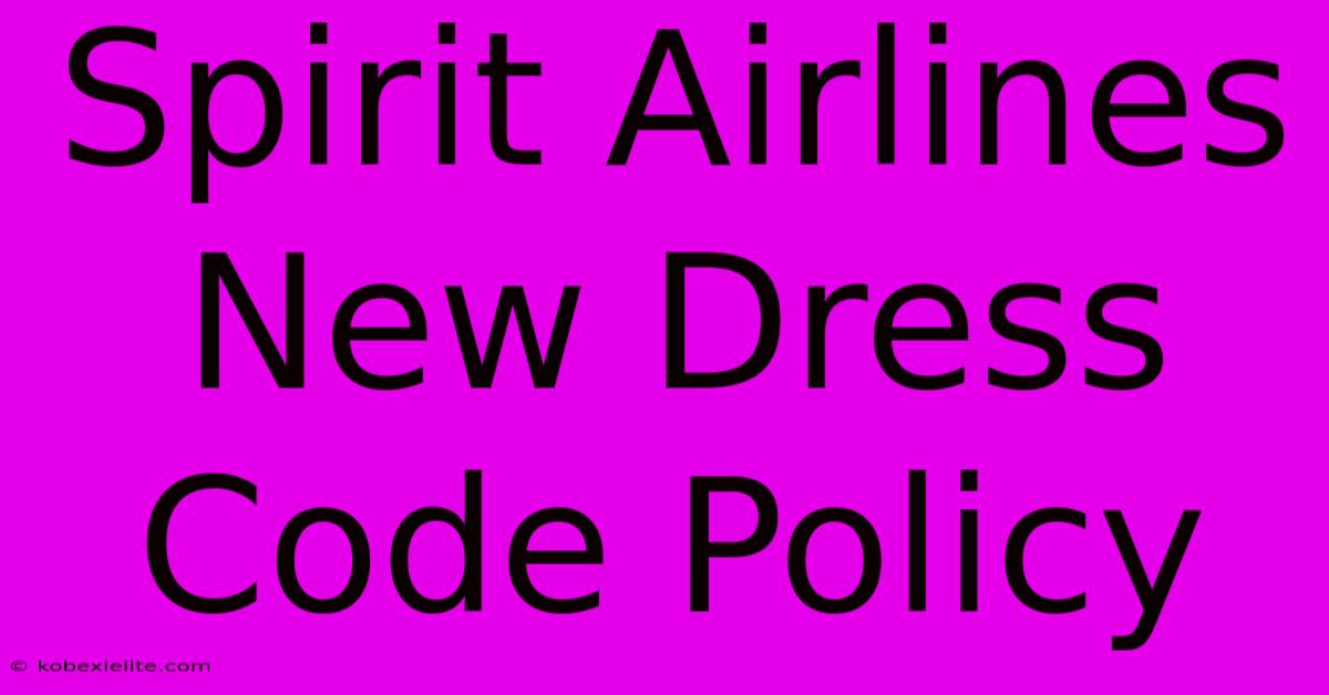 Spirit Airlines New Dress Code Policy