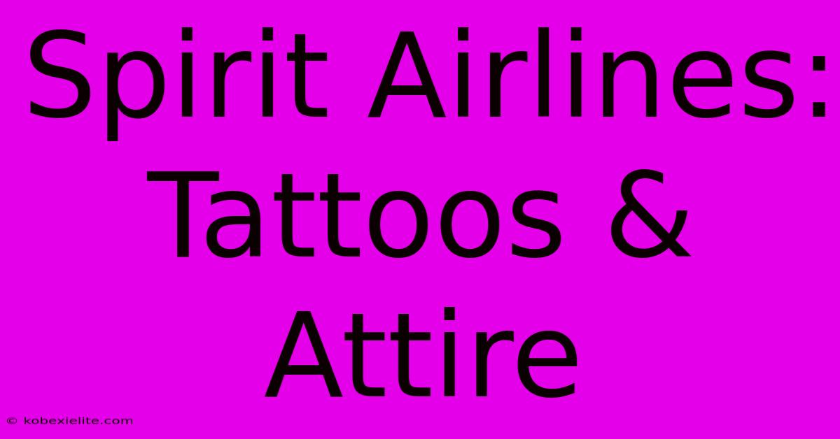 Spirit Airlines: Tattoos & Attire