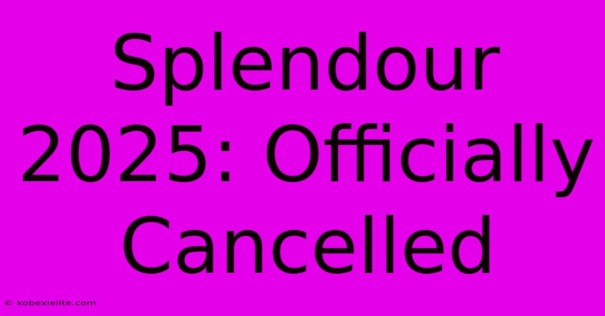 Splendour 2025: Officially Cancelled