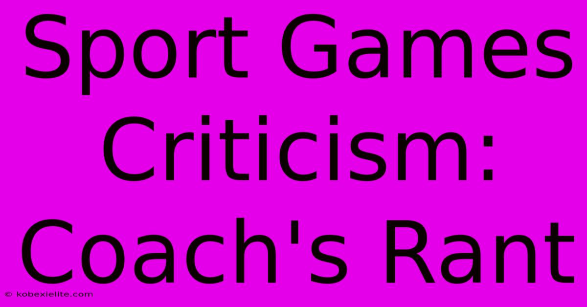 Sport Games Criticism: Coach's Rant