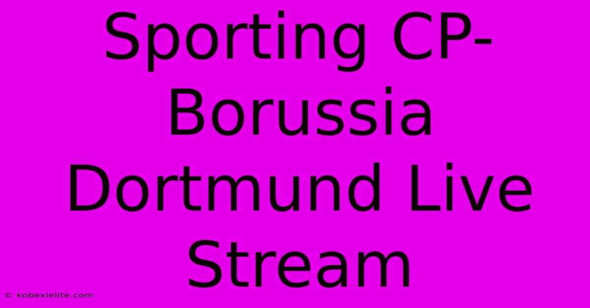 Sporting CP-Borussia Dortmund Live Stream