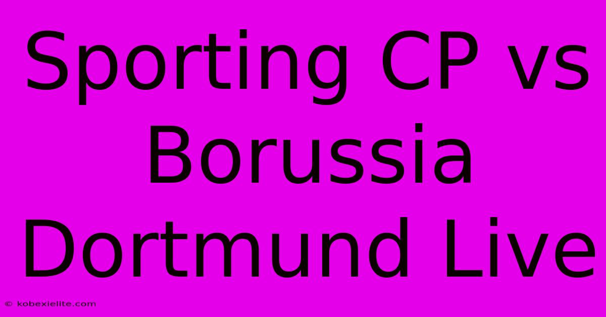 Sporting CP Vs Borussia Dortmund Live