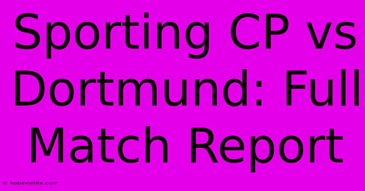 Sporting CP Vs Dortmund: Full Match Report