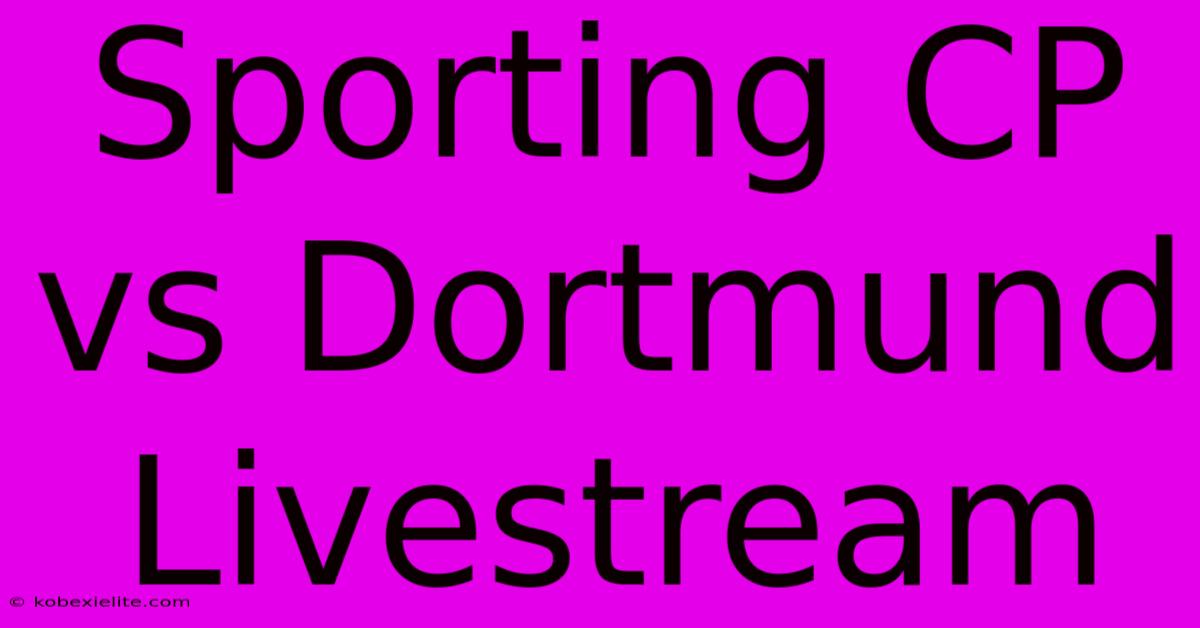 Sporting CP Vs Dortmund Livestream