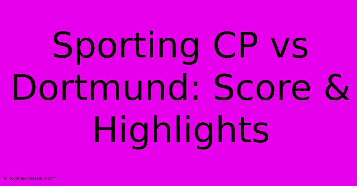 Sporting CP Vs Dortmund: Score & Highlights