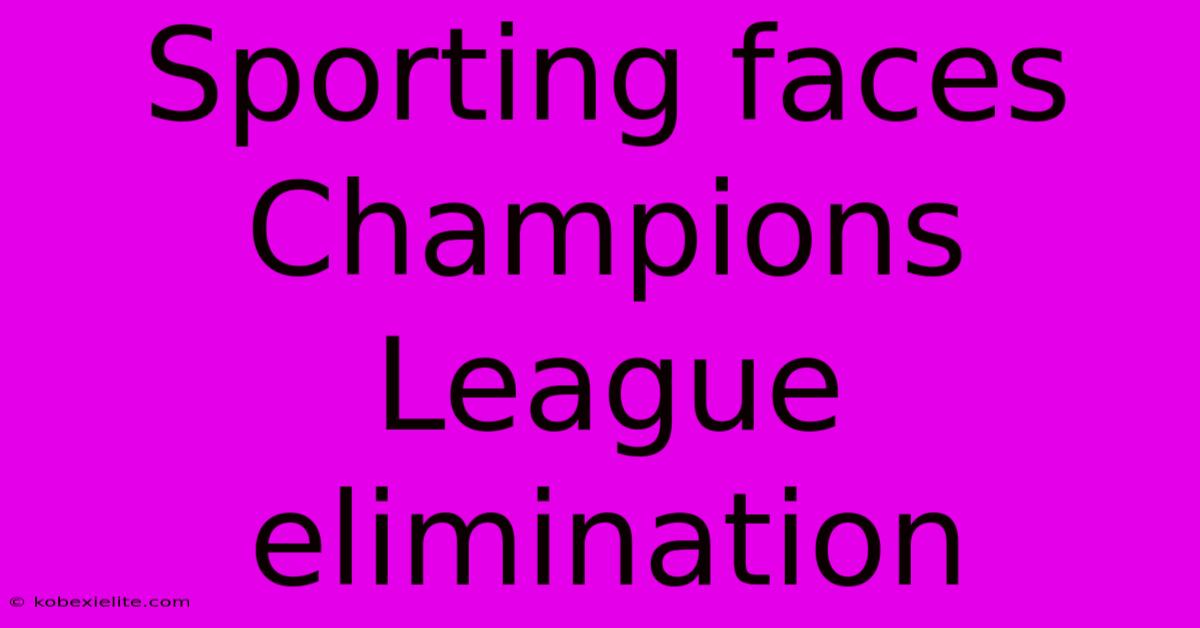 Sporting Faces Champions League Elimination