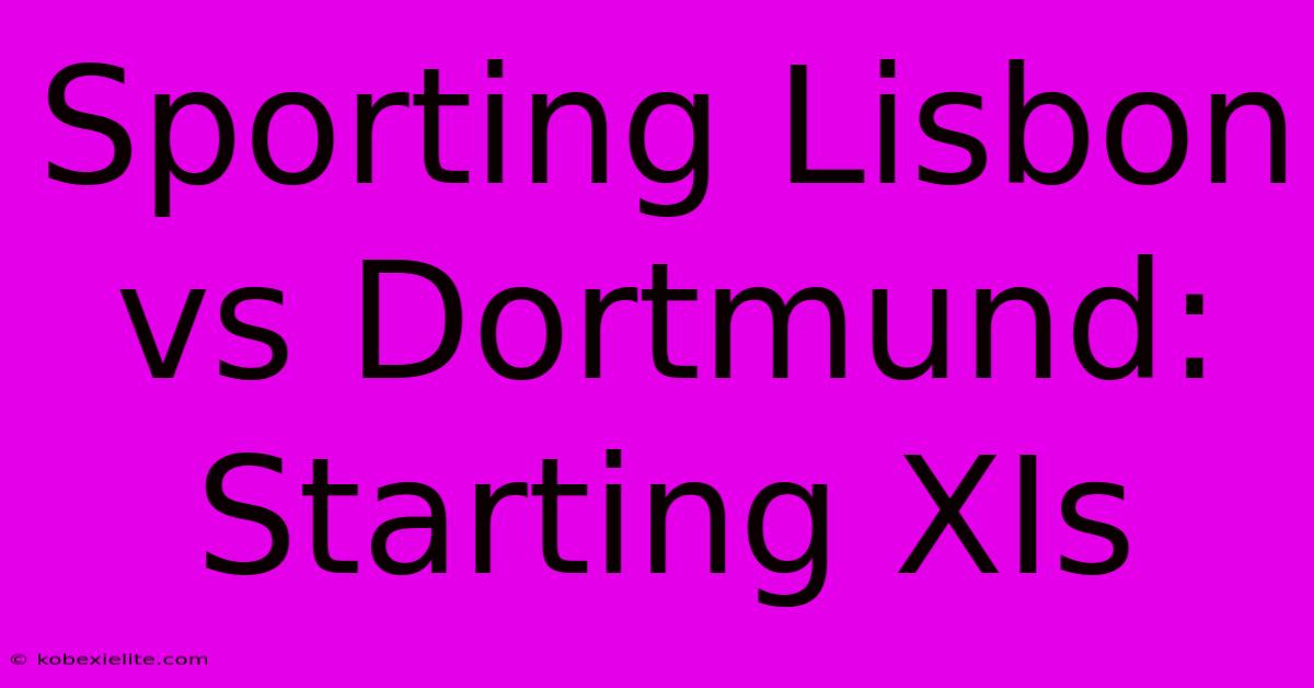 Sporting Lisbon Vs Dortmund: Starting XIs