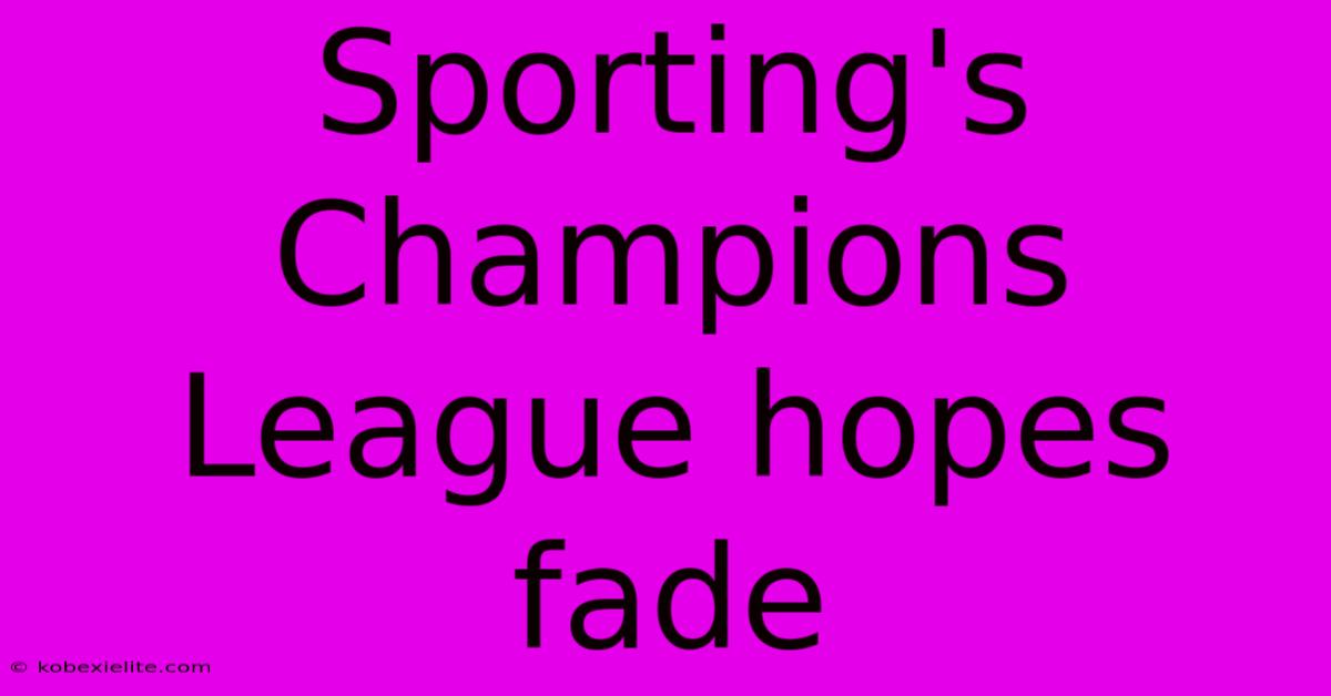 Sporting's Champions League Hopes Fade