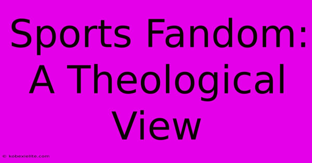 Sports Fandom: A Theological View