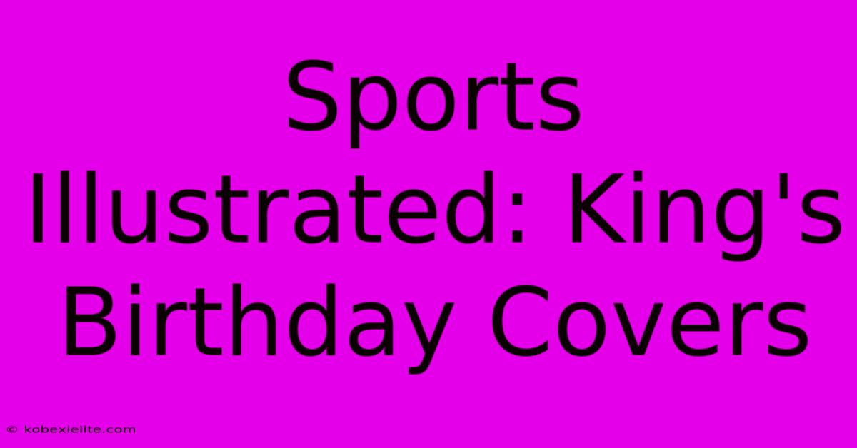 Sports Illustrated: King's Birthday Covers