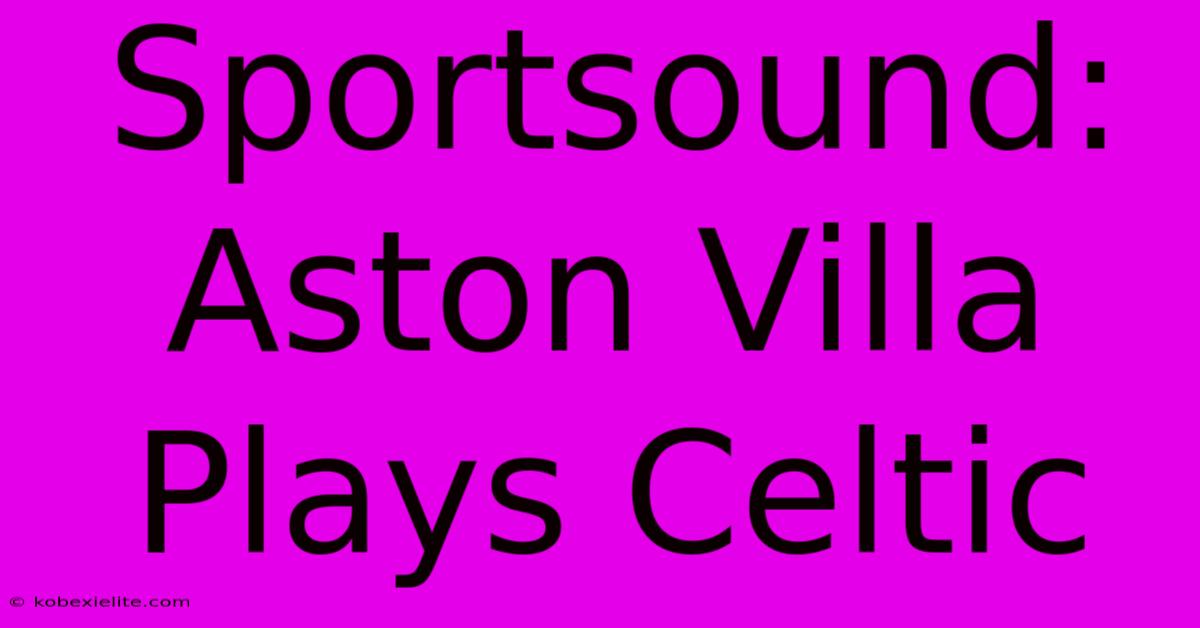 Sportsound: Aston Villa Plays Celtic