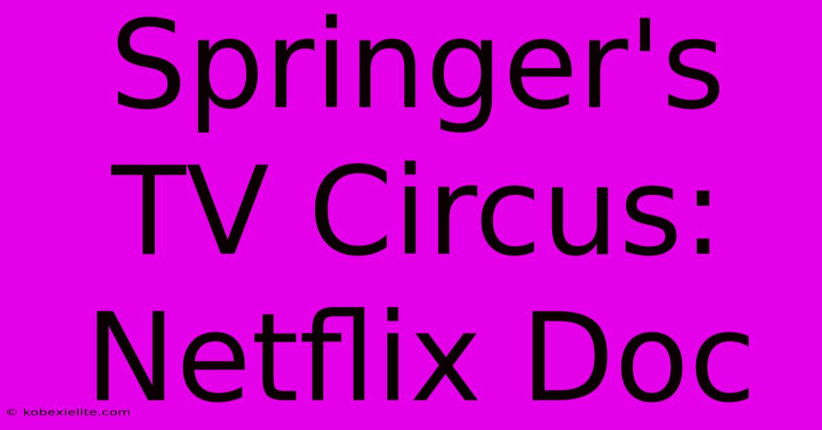 Springer's TV Circus: Netflix Doc