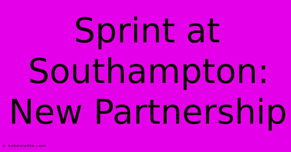 Sprint At Southampton: New Partnership