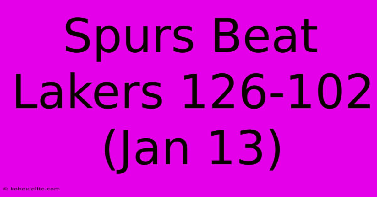 Spurs Beat Lakers 126-102 (Jan 13)