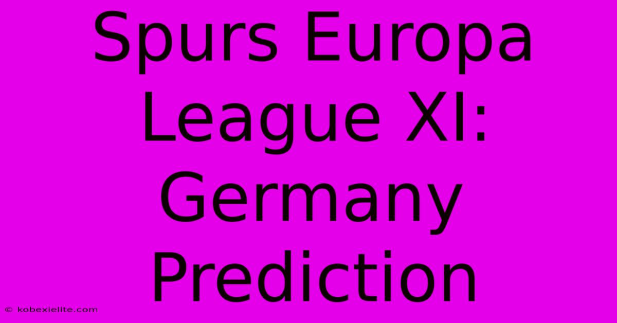 Spurs Europa League XI: Germany Prediction