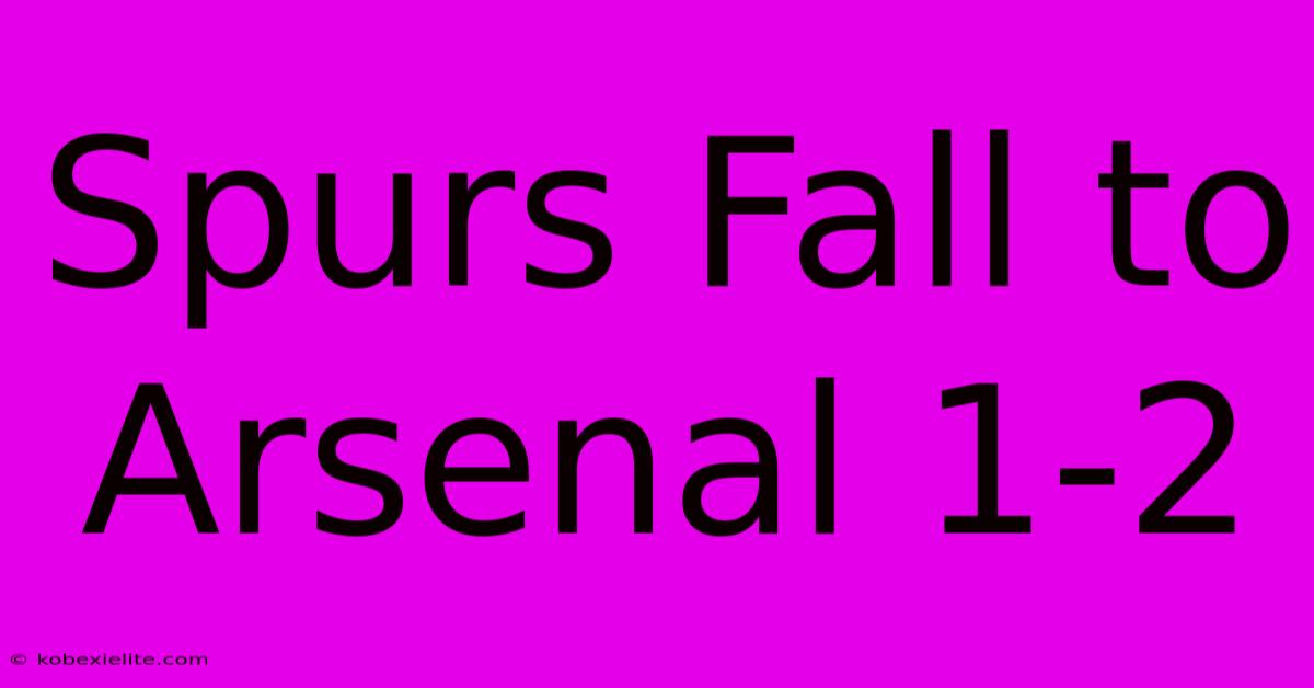 Spurs Fall To Arsenal 1-2