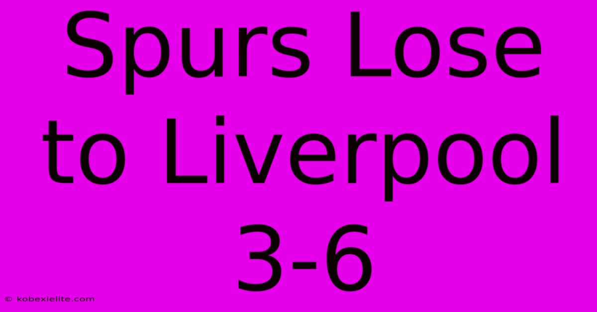 Spurs Lose To Liverpool 3-6