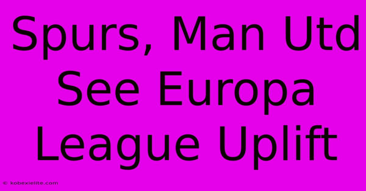 Spurs, Man Utd See Europa League Uplift