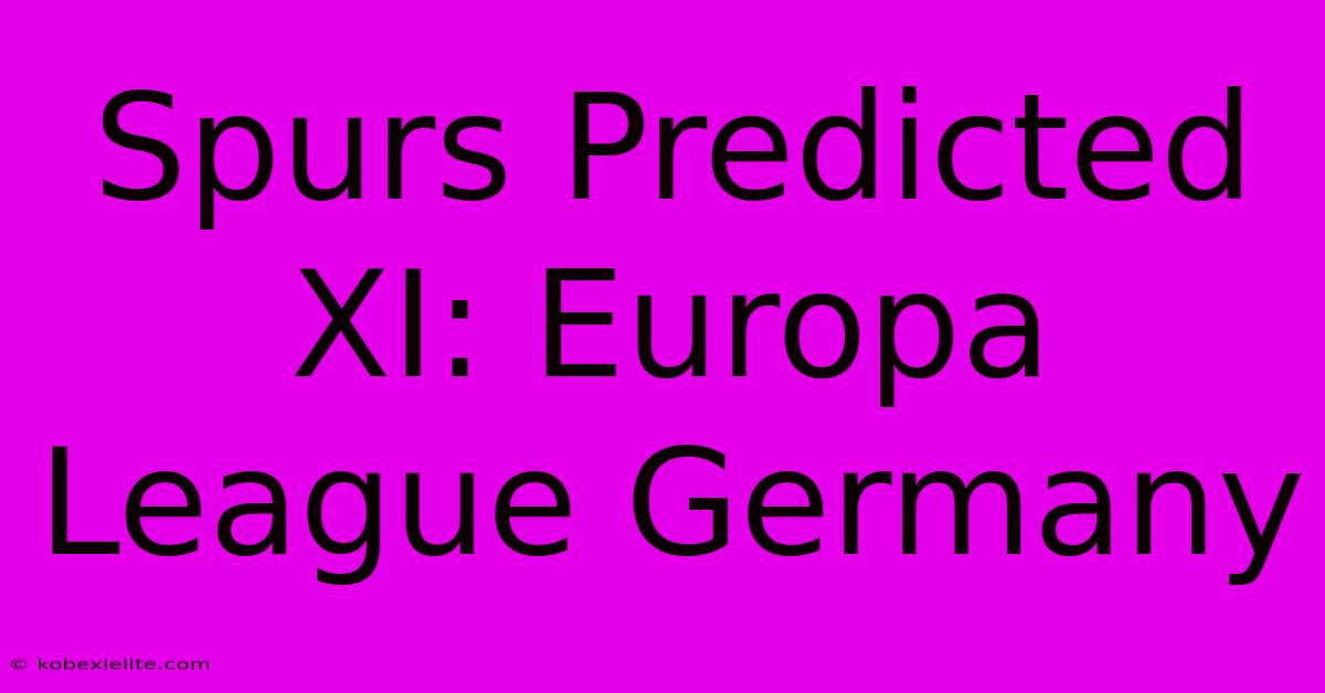 Spurs Predicted XI: Europa League Germany