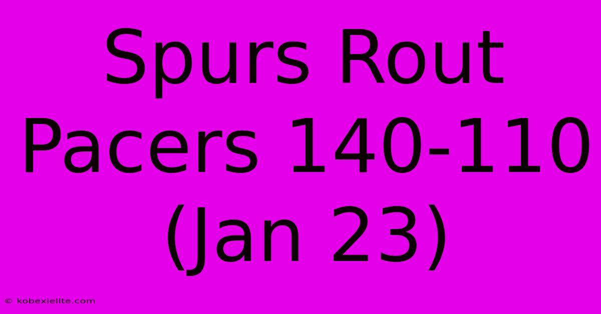 Spurs Rout Pacers 140-110 (Jan 23)