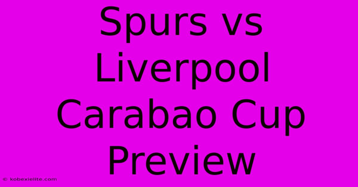 Spurs Vs Liverpool Carabao Cup Preview