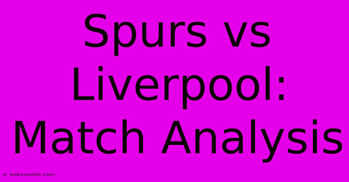 Spurs Vs Liverpool:  Match Analysis