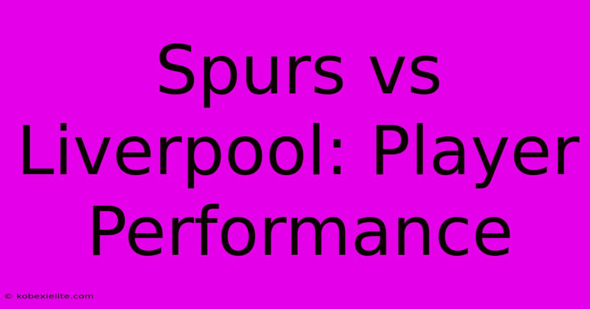 Spurs Vs Liverpool: Player Performance