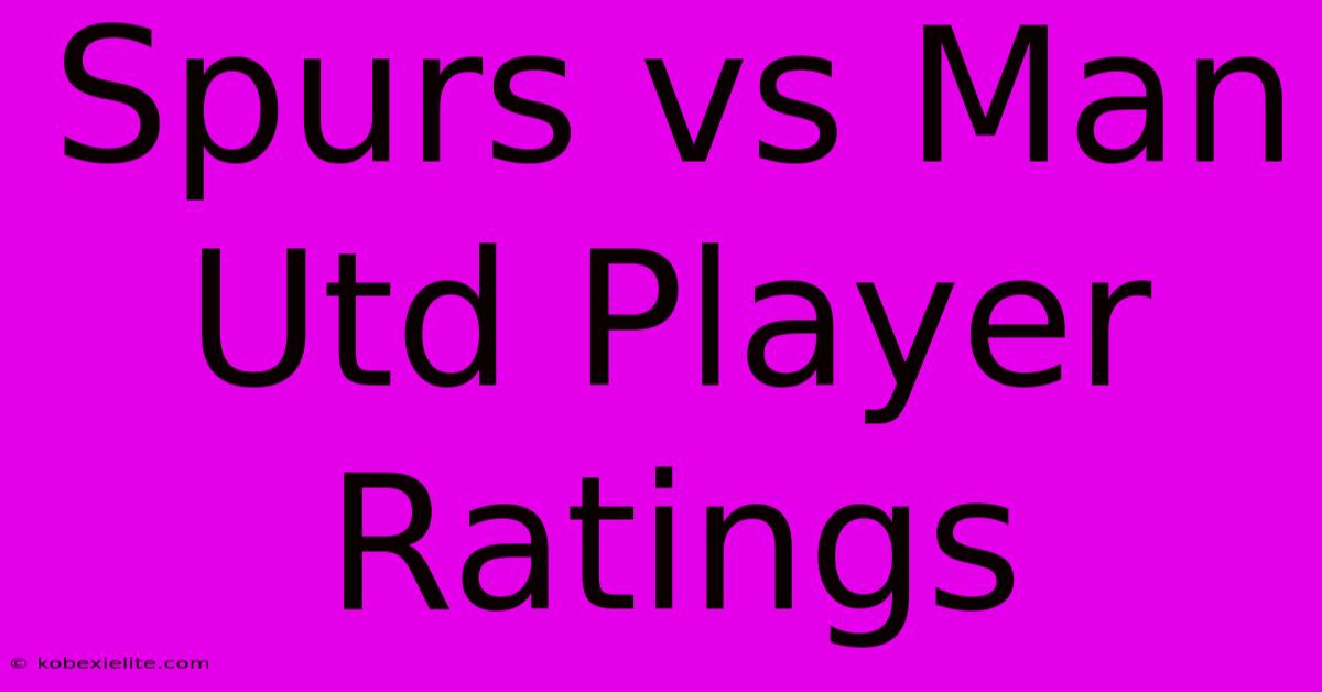 Spurs Vs Man Utd Player Ratings