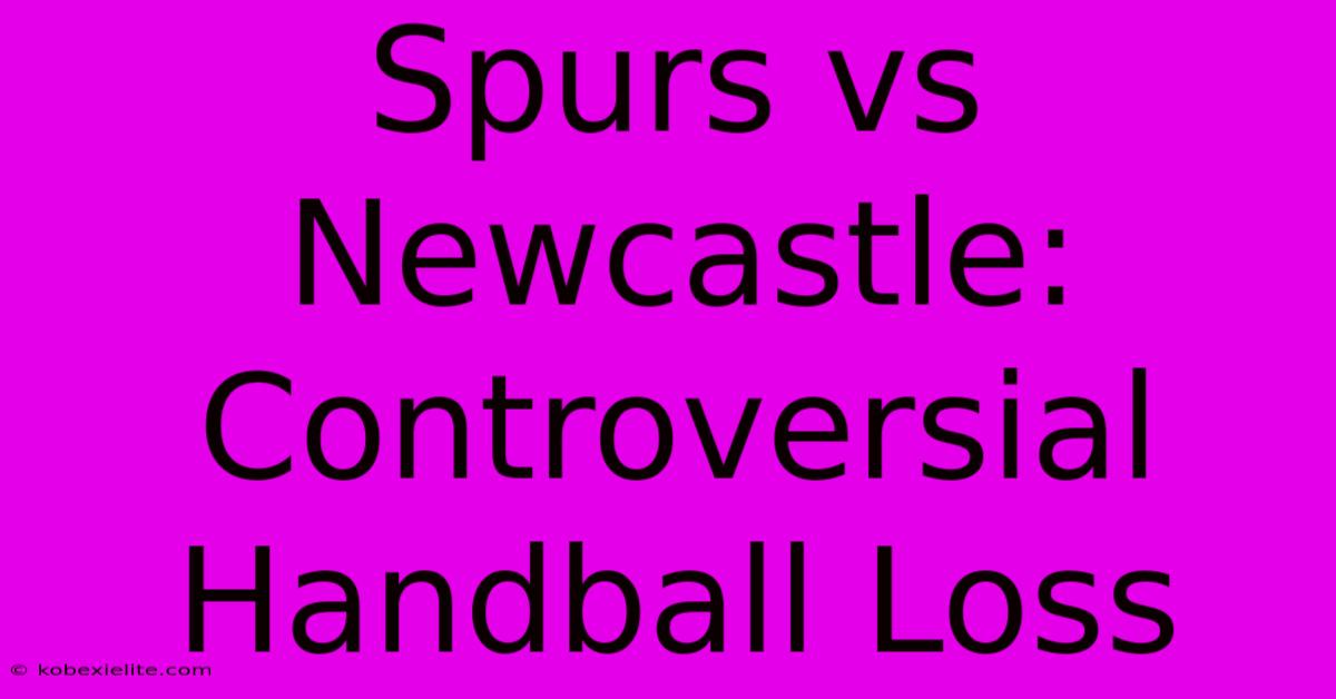 Spurs Vs Newcastle: Controversial Handball Loss